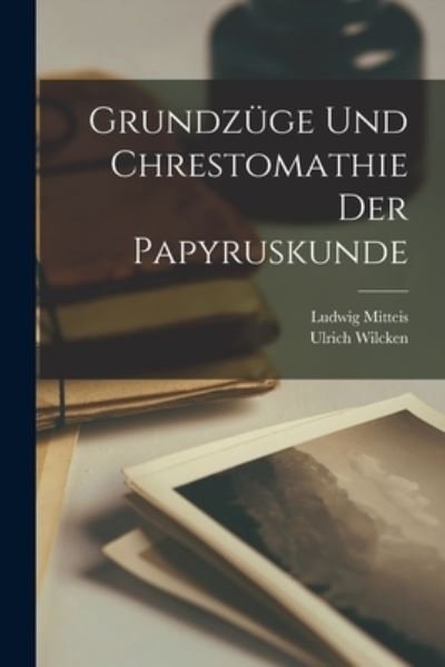 Cover for Ulrich Wilcken · Grundzüge und Chrestomathie der Papyruskunde (Bok) (2022)