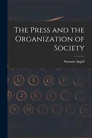 Cover for Norman Angell · Press and the Organization of Society (Buch) (2022)