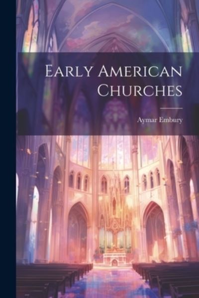 Cover for Aymar Embury · Early American Churches (Book) (2023)