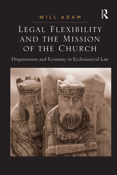 Cover for Will Adam · Legal Flexibility and the Mission of the Church: Dispensation and Economy in Ecclesiastical Law (Paperback Book) (2021)