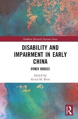 Disability and Impairment in Early China: Other Bodies - Needham Research Institute Series -  - Böcker - Taylor & Francis Ltd - 9781032255194 - 4 mars 2025