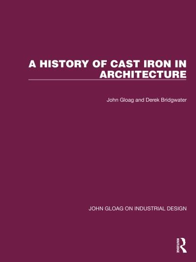 Cover for John Gloag · A History of Cast Iron in Architecture - John Gloag on Industrial Design (Paperback Book) (2024)