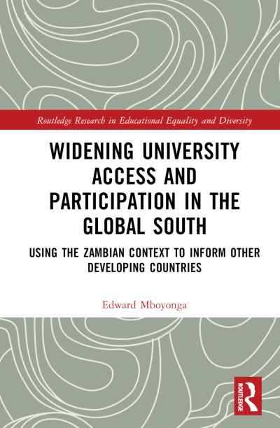 Cover for Mboyonga, Edward (University of the Free State, South Africa) · Widening University Access and Participation in the Global South: Using the Zambian Context to Inform Other Developing Countries - Perspectives on Education in Africa (Hardcover Book) (2024)