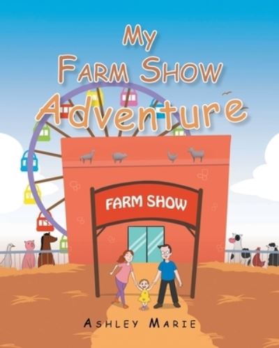 Cover for Ashley Marie · My Farm Show Adventure (Paperback Book) (2021)