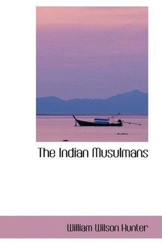 Cover for William Wilson Hunter · The Indian Musulmans (Hardcover Book) (2009)