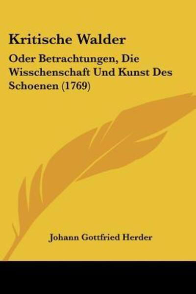 Kritische Walder - Johann Gottfried Herder - Books - Kessinger Publishing - 9781104877194 - August 10, 2009