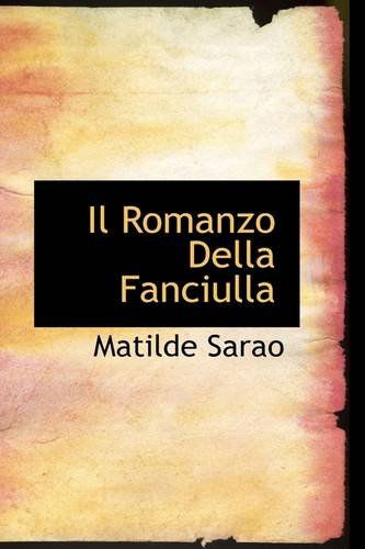 Cover for Matilde Sarao · Il Romanzo Della Fanciulla (Paperback Book) [Italian edition] (2009)