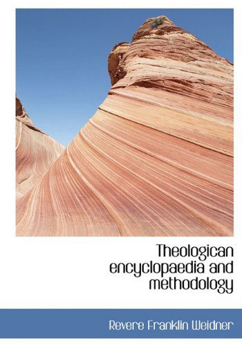 Cover for Revere Franklin Weidner · Theologican Encyclopaedia and Methodology (Paperback Book) (2009)