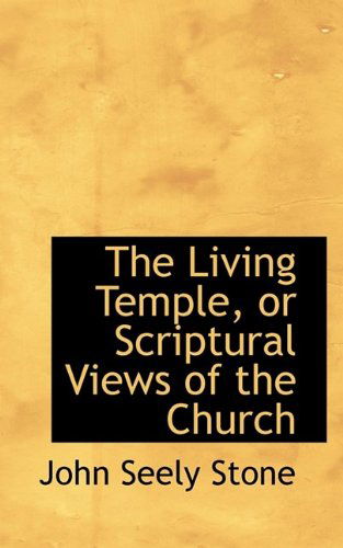 Cover for John Seely Stone · The Living Temple, or Scriptural Views of the Church (Paperback Book) (2009)