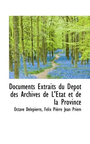 Cover for Octave Delepierre · Documents Extraits Du D P T Des Archives de L' Tat Et de La Province (Hardcover bog) (2009)