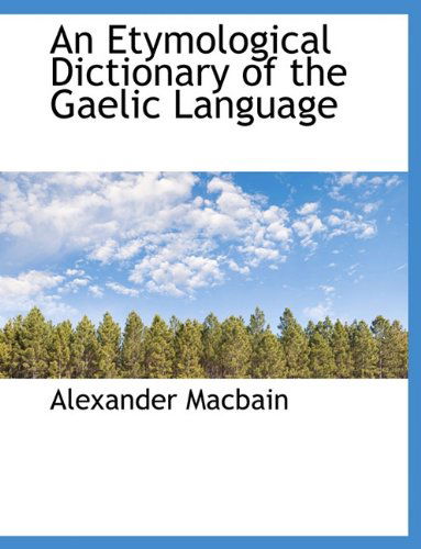 Cover for Alexander Macbain · An Etymological Dictionary of the Gaelic Language (Paperback Book) [Large type / large print edition] (2009)