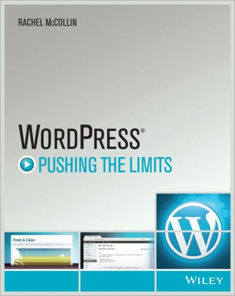 WordPress: Pushing the Limits - Pushing the Limits - Rachel McCollin - Books - John Wiley & Sons Inc - 9781118597194 - July 12, 2013