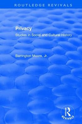 Cover for Moore, Jr, Barrington · Privacy: Studies in Social and Cultural History: Studies in Social and Cultural History - Routledge Revivals (Hardcover Book) (2017)