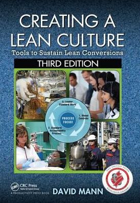 Cover for David Mann · Creating a Lean Culture: Tools to Sustain Lean Conversions, Third Edition (Hardcover Book) (2017)