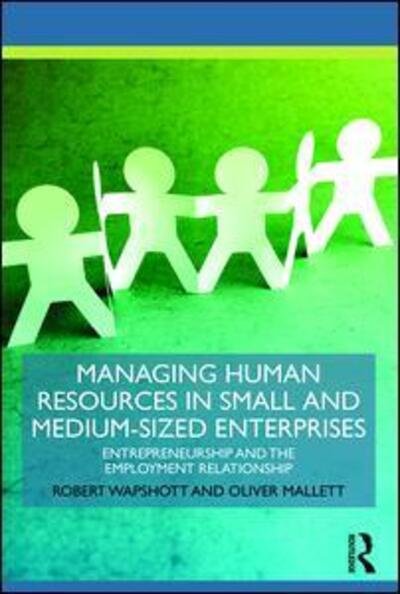 Cover for Wapshott, Robert (University of Nottingham, UK) · Managing Human Resources in Small and Medium-Sized Enterprises: Entrepreneurship and the Employment Relationship - Routledge Masters in Entrepreneurship (Paperback Bog) (2015)