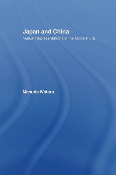 Cover for Matsuda Wataru · Japan and China: Mutual Representations in the Modern Era (Paperback Book) (2015)