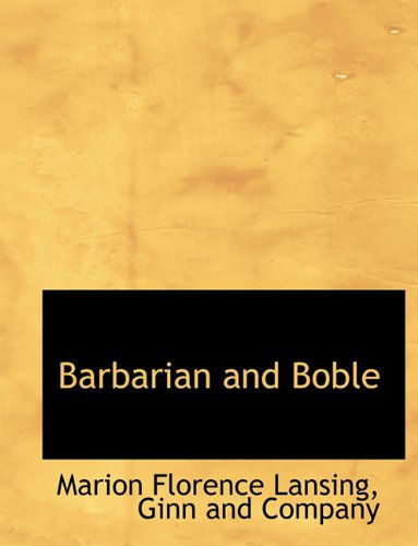 Cover for Marion Florence Lansing · Barbarian and Boble (Paperback Book) (2010)