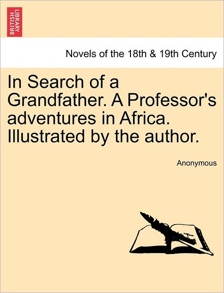 Cover for Anonymous · In Search of a Grandfather. a Professor's Adventures in Africa. Illustrated by the Author. (Paperback Bog) (2011)