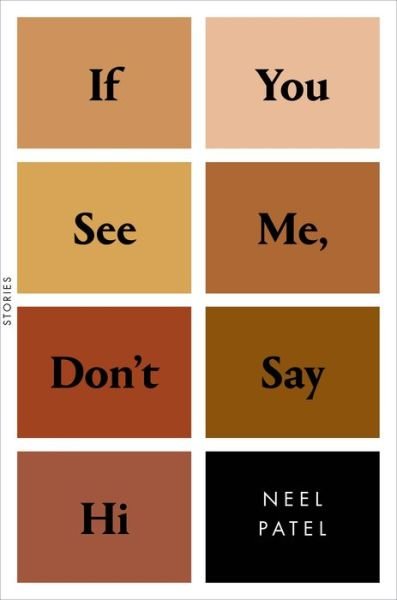 Cover for Neel Patel · If You See Me, Don't Say Hi: Stories (Gebundenes Buch) (2018)