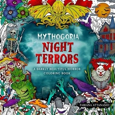 Cover for Fabiana Attanasio · Mythogoria: Night Terrors: A Darkly Beautiful Horror Coloring Book (Pocketbok) (2022)
