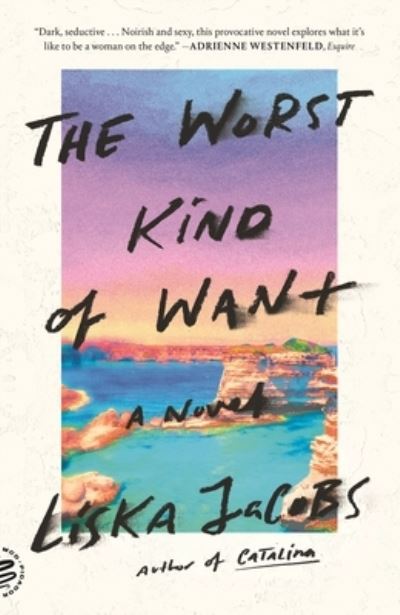 Cover for Liska Jacobs · The Worst Kind of Want: A Novel (Paperback Book) (2021)