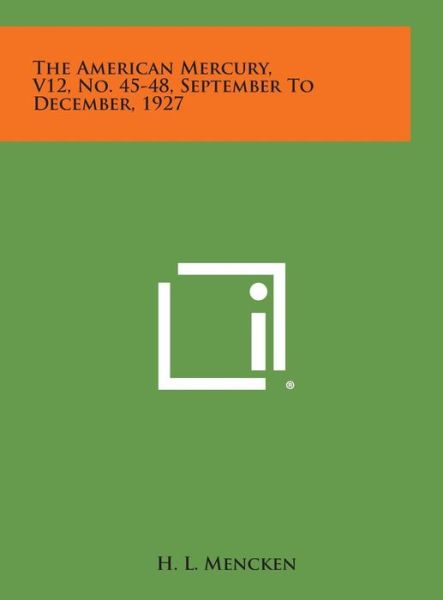 Cover for H L Mencken · The American Mercury, V12, No. 45-48, September to December, 1927 (Hardcover Book) (2013)