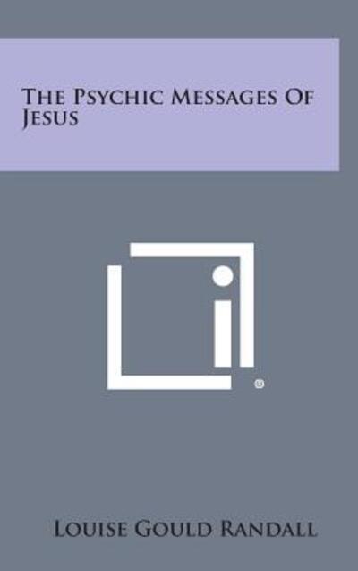 Cover for Louise Gould Randall · The Psychic Messages of Jesus (Hardcover Book) (2013)