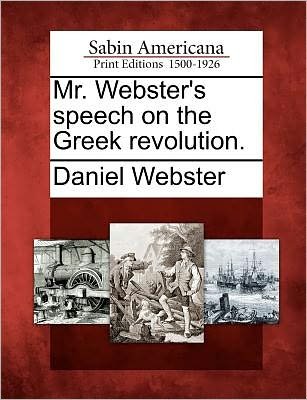 Cover for Daniel Webster · Mr. Webster's Speech on the Greek Revolution. (Paperback Book) (2012)