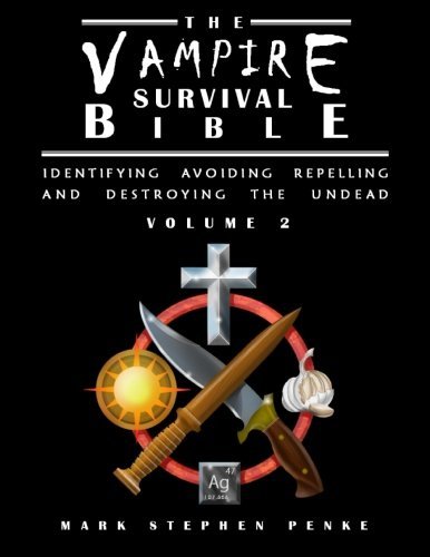 Cover for Mark Stephen Penke · The Vampire Survival Bible - Identifying, Avoiding, Repelling and Destroying the Undead - Volume 2 (Paperback Book) (2012)