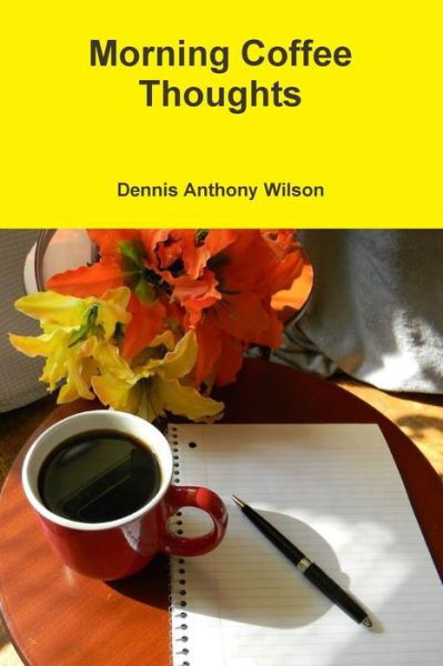 Cover for Dennis Wilson · Morning Coffee Thoughts (Paperback Book) (2016)