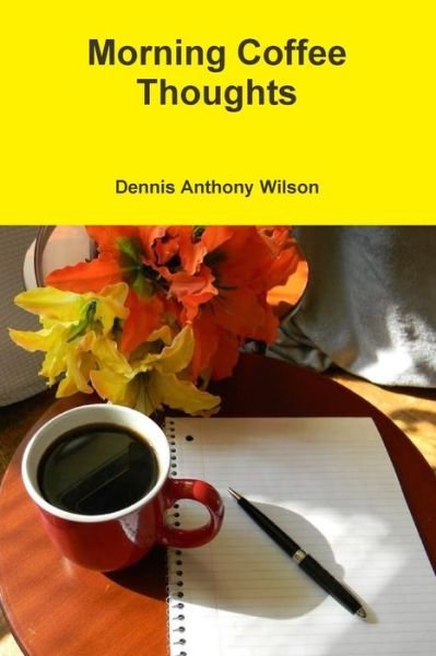 Cover for Dennis Wilson · Morning Coffee Thoughts (Taschenbuch) (2016)