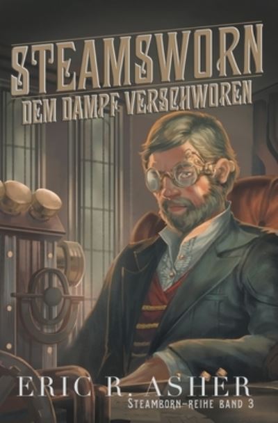 Cover for Eric R Asher · Steamsworn - Dem Dampf verschworen (Pocketbok) (2020)