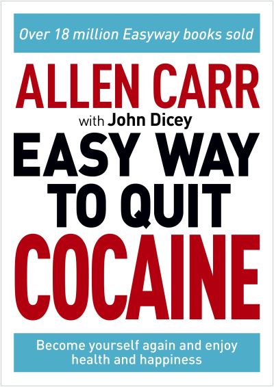 Allen Carr: The Easy Way to Quit Cocaine: Rediscover Your True Self and Enjoy Freedom, Health, and Happiness - Allen Carr's Easyway - Allen Carr - Books - Arcturus Publishing Ltd - 9781398805194 - March 1, 2022