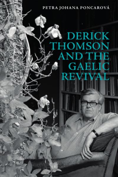 Cover for Petra Johana Poncarova · Derick Thomson and the Gaelic Revival (Hardcover Book) (2024)