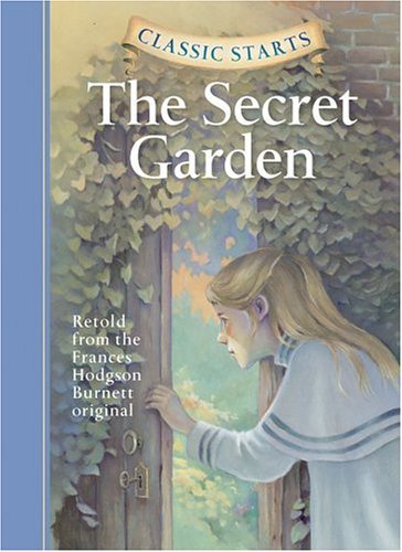 Cover for Frances Hodgson Burnett · Classic Starts (R): The Secret Garden - Classic Starts (R) (Hardcover bog) [New edition] (2005)