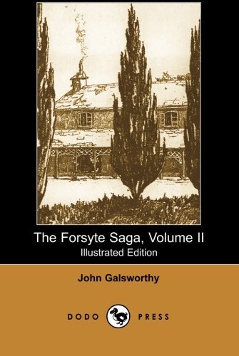 Cover for Sir John Galsworthy · The Forsyte Saga, Volume II (Illustrated Edition) (Dodo Press) (Paperback Book) [Illustrated edition] (2007)