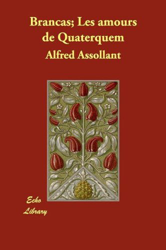 Cover for Alfred Assollant · Brancas; Les Amours De Quaterquem (Paperback Book) [French edition] (2008)