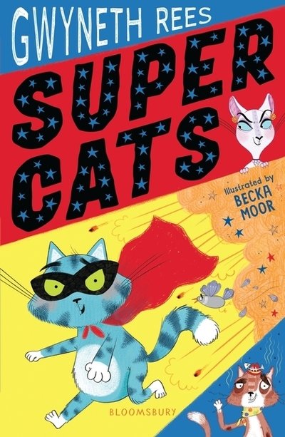 Super Cats - Super Cats - Gwyneth Rees - Bøker - Bloomsbury Publishing PLC - 9781408894194 - 4. april 2019