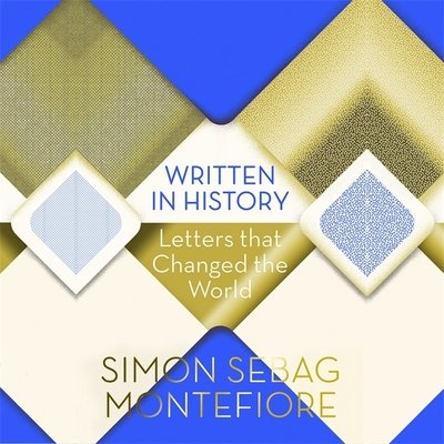 Cover for Simon Sebag Montefiore · Written in History: Letters that Changed the World (Audiobook (CD)) [Unabridged edition] (2018)