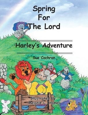 Spring for the Lord: Harley's Adventure - Sue Cochran - Książki - Trafford Publishing - 9781412022194 - 20 maja 2004