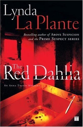 The Red Dahlia (Anna Travis Mysteries) - Lynda La Plante - Books - Touchstone - 9781416532194 - July 3, 2007