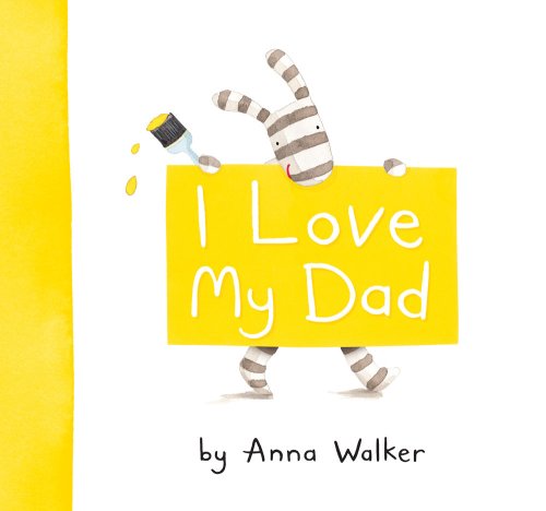 Cover for Anna Walker · I Love My Dad (Hardcover Book) (2010)