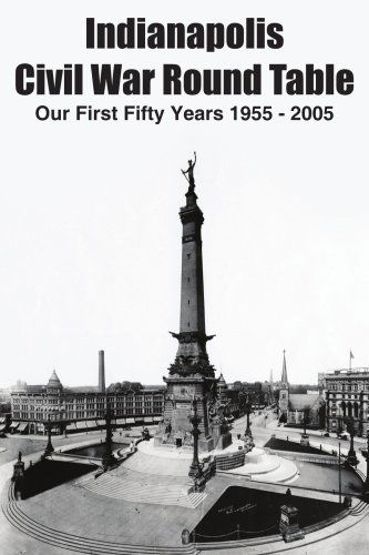 Cover for Indianapolis Round Table · Indianapolis Civil War Round Table: Our First Fifty Years 1955 - 2005 (Paperback Book) (2005)