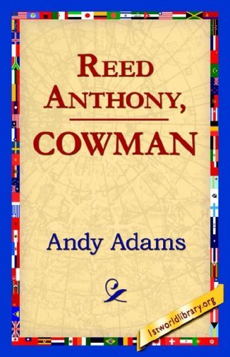Reed Anthony, Cowman - Andy Adams - Books - 1st World Library - Literary Society - 9781421820194 - August 1, 2006