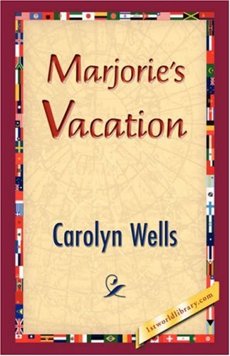 Marjorie's Vacation - Carolyn Wells - Boeken - 1st World Library - Literary Society - 9781421833194 - 20 februari 2007