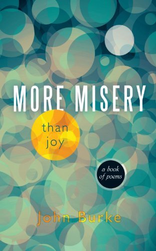 Cover for John Burke · More Misery Than Joy: a Book of Poems (Pocketbok) (2010)