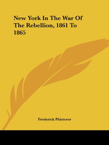 Cover for Frederick Phisterer · New York in the War of the Rebellion, 1861 to 1865 (Paperback Book) (2007)