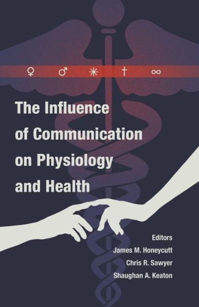 Cover for The Influence of Communication on Physiology and Health - Health Communication (Hardcover Book) [New edition] (2014)