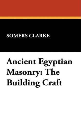 Cover for Somers Clarke · Ancient Egyptian Masonry: the Building Craft (Paperback Book) (2009)