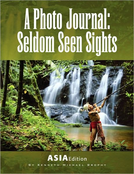 A Photo Journal: Seldom Seen Sights - Asia Edition - Kenneth Michael Brophy - Książki - Pen & Ivy - 9781436345194 - 10 lipca 2008